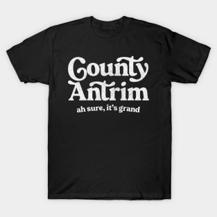 Country Antrim / Funny Typographic Gift Design T-Shirt